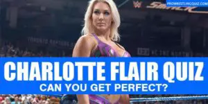Charlotte Flair Quiz: Can You Get Perfect In 2022?