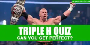 Triple H Quiz: Are You The Ultimate HHH Fan? (2022)
