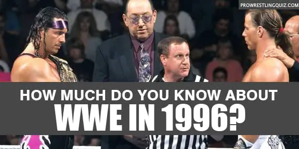 WWE 1996 Quiz and trivia