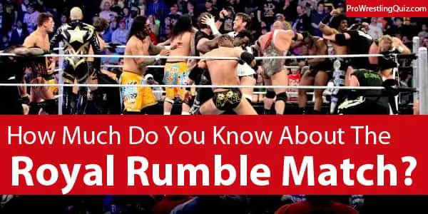WWE Royal Rumble Quiz and trivia