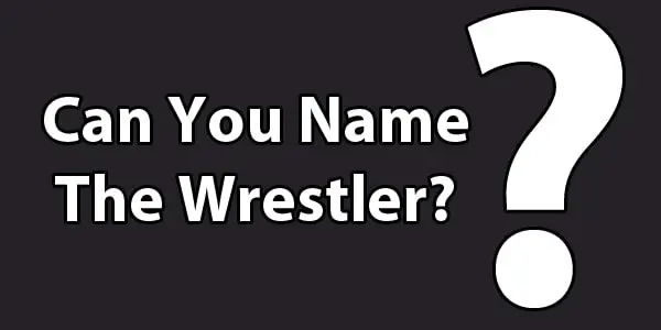 Name the Wrestler quiz
